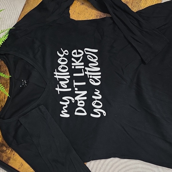 "My Tattoos Don't Like You Either" Graphic Tee - Picture 2 of 7